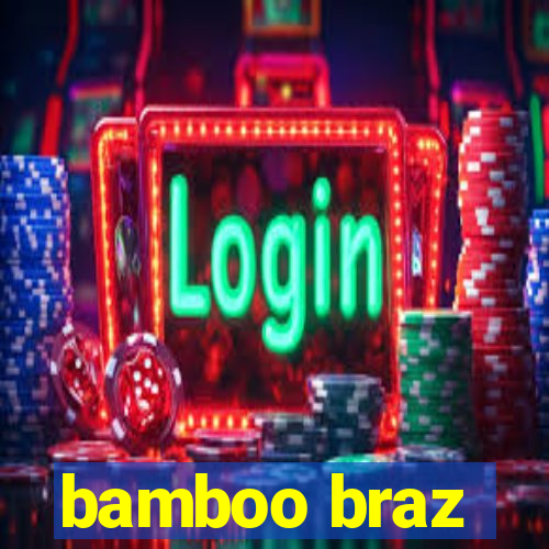 bamboo braz